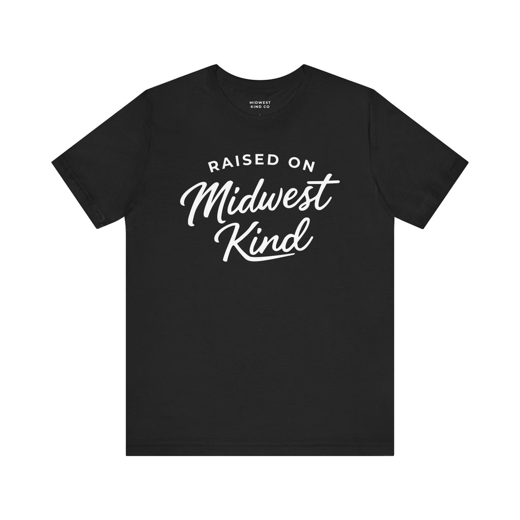 Adult - Raised on Midwest Kind T-Shirt